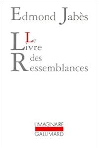 Edmond Jabes - Le livre des ressemblances