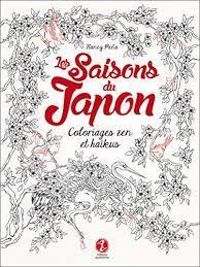 Couverture du livre Les saisons du Japon : coloriages zen et haïkus - Nancy Pena - Issa  - Basho Matsuo - Buson Yosa