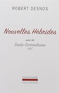 Couverture du livre Nouvelles Hébrides - Dada-Surréalisme - Robert Desnos