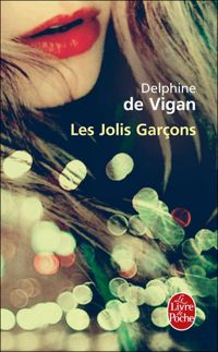 Delphine De Vigan - Les Jolis Garçons