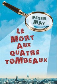 Peter May - Le mort aux quatre tombeaux