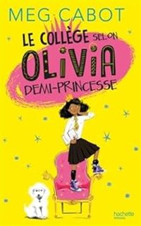 Meg Cabot - Le collège selon Olivia, demi-princesse