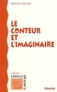 Couverture du livre Le conteur et l'imaginaire - Pepito Mateo