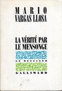 Couverture du livre La vérité par le mensonge - Mario Vargas Llosa