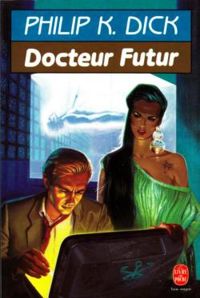 Couverture du livre DOCTEUR FUTUR - Philip K Dick