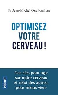 Jean Michel Oughourlian - Optimisez votre cerveau