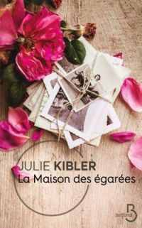 Julie Kibler - La maison des égarées