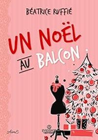 Couverture du livre Un Noël au balcon - Beatrice Ruffie Lacas