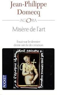 Jean Philippe Domecq - Misère de l'art 