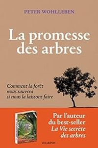 Peter Wohlleben - La promesse des arbres