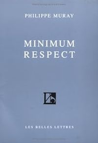 Philippe Muray - Minimum respect