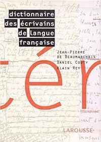 Jean Pierre De Beaumarchais - Daniel Couty - Alain Rey - Dictionnaire des écrivains de langue française