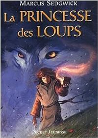 Couverture du livre La princesse des loups - Marcus Sedgwick