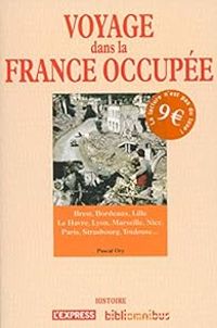 Pascal Ory - Voyage dans la France occupée