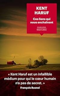 Kent Haruf - Ces liens qui nous enchaînent