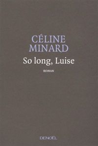 Céline Minard - So long, Luise