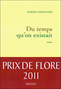 Marien Defalvard - Du temps qu'on existait - Prix de Flore 2011