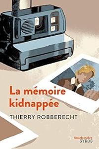 Couverture du livre La mémoire kidnappée - Thierry Robberecht