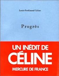 Louis Ferdinand Celine - Progrès