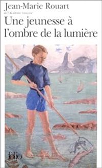 Couverture du livre Une jeunesse à l'ombre de la lumière - Jean Marie Rouart