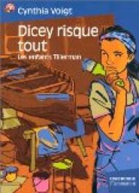 Cynthia Voigt - Les enfants Tillerman : Dicey risque tout