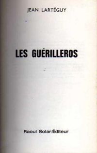 Jean Larteguy - Les guérilleros