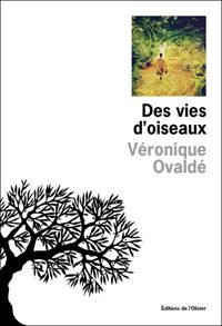 Veronique Ovalde - Des vies d'oiseaux