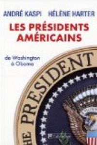 Andre Kaspi - Helene Harter - Les présidents américains de Washington à Obama