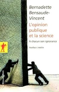 Bernadette Bensaude Vincent - L'opinion publique et la science 