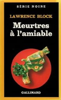 Lawrence Block - Meurtres à l'amiable