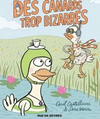 Couverture du livre Des canards trop bizarres - Sara Varon - Cecil Castellucci