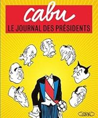 Couverture du livre Le journal des Présidents - Cabu 