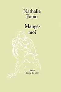 Couverture du livre Mange-moi - Nathalie Papin