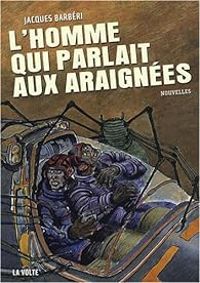 Jacques Barberi - L'homme qui parlait aux araignées