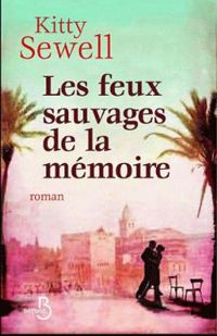 Couverture du livre Les feux sauvages de la mémoire - Kitty Sewell