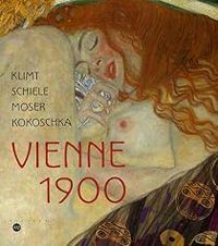 Couverture du livre Vienne 1900 : Klimt Schiele Moser Kokoschka - Musee D Orsay Paris - Reunion Des Musees Nationaux