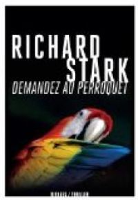 Couverture du livre Demandez au perroquet - Richard Stark