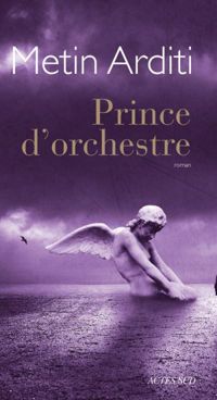 Couverture du livre Prince d'orchestre - Metin Arditi