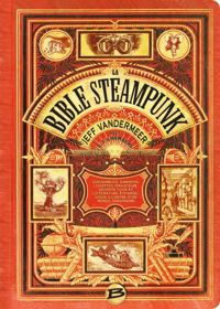 Couverture du livre La Bible Steampunk - Jeff Vandermeer