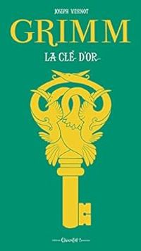 Jacob Et Wilhelm Grimm - La Clé d'Or