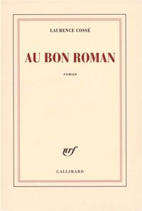 Couverture du livre Au Bon Roman - Laurence Cosse