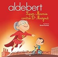  Aldebert - Super-Mamie contre Dr Mazout