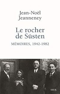 Couverture du livre Le Rocher de Süsten - Mémoires, 1942-1982 - Jean Nol Jeanneney