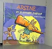 Couverture du livre Arsène et le potager magique - Gregoire Vallancien