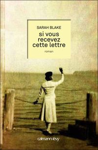 Couverture du livre Si vous recevez cette lettre - Sarah Blake