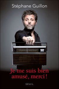 Stephane Guillon - Je me suis bien amusé, merci !