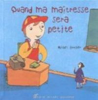 Couverture du livre Quand ma maîtresse sera petite - Michel Boucher