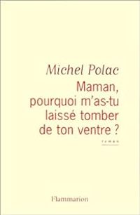 Michel Polac - Maman, pourquoi m'as