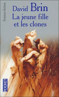 David Brin - La jeune fille et les clones