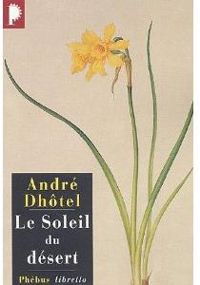 Andre Dhotel - Le Soleil du désert